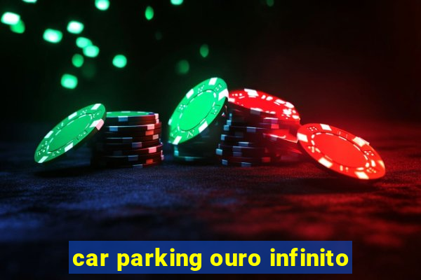 car parking ouro infinito